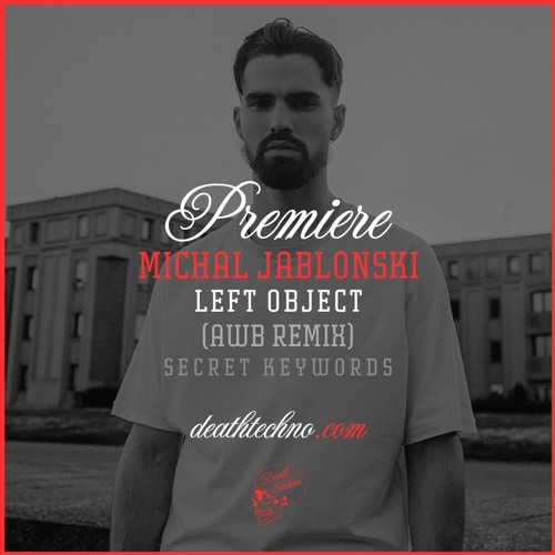 DT:Premiere | Michal Jablonski - Left Object (AWB Remix) [Secret Keywords]