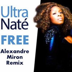 Ultra Naté  - Free (Alexandre Miron Remix)  ###FREE DOWNALOAD###  Click in Buy
