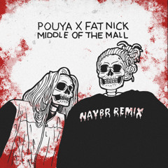 Pouya x Fat Nick - Middle Of The Mall (Naybr Remix)FREE DL