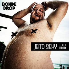 Bonde Drop - Jeito Sexy (Fat Family)