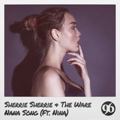 Sherrie Sherrie & The Ware - Nana Song ( FT NINA )