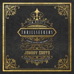 Johnny Santo - Jim Kelly's Thrillseekers - Johnny Santo CD