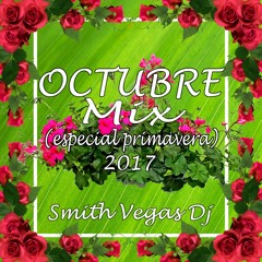 Octubre Mix - (Especial Primavera 2017) Smth Vegas Dj