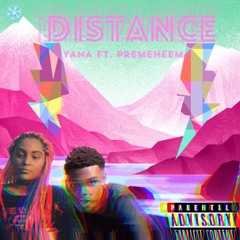 Distance - YANA. ft Premeheem