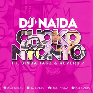 DJ Naida - Chokonyonyo Ft Simba Tagz & Reverb 7