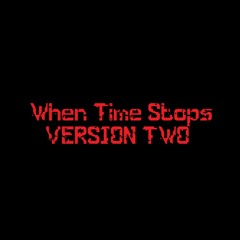 When Time Stops v2