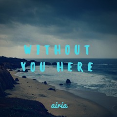 Without You Here