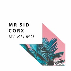Mr. Sid & Corx - Mi Ritmo [OUT NOW]