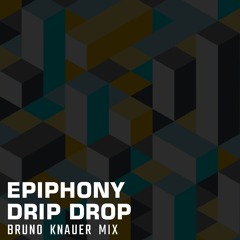 Epiphony - Drip Drop (Bruno Knauer Mix)