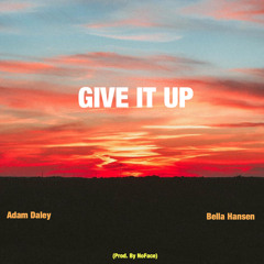 Give It Up (Ft. Bella Hansen)(Prod. by NoFace)