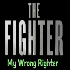 the fighter my wrong righter