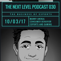 TNL esports 030: Manny Anekal, Consumer Behavior In A Virtual World