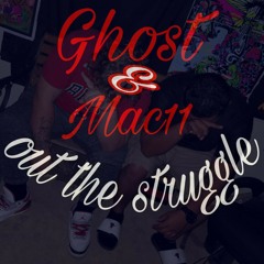 Ghost ft. Mac11- Out The Struggle (Prod. Xavior)