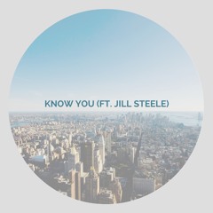 Know You (ft. Jillian Steele)