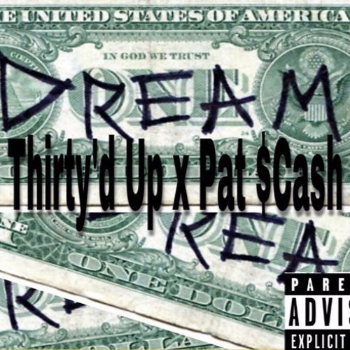 Thirty'd Up X PatCash - Dream
