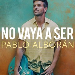 Pablo Alborán- No vaya a ser (Fran Verdú edit)Copyright