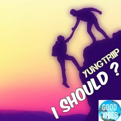 YUNGTRIIP - I SHOULD
