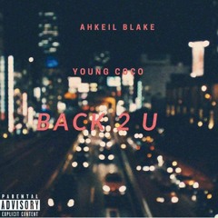Ahkeil Blake x Young Coco - Back 2 U (Interlude)