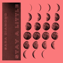 Sara Diamond - Stay a Little (Prod. by Noah Barer & Austin Tecks)
