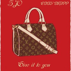 Give It To You Ft. Dripp (Prod. Sj Official)