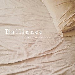 Plastic Flowers – Dalliance