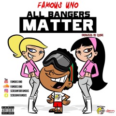 Famous Uno "All Bangers Matter" (Prod. G5YVE)