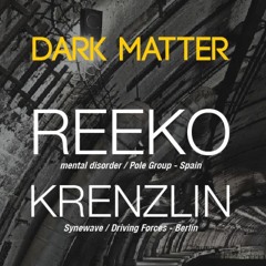 REEKO - DARK MATTER Fri 4th March 2016