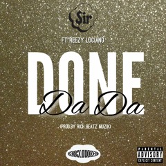Done Da Da ft Reezy Luciano (Prod.By Rich Beatz Muzik)