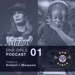 DnB Girls Podcast #01 - Distinct & Mizeyesis