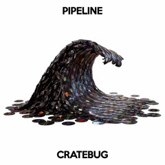 PIPELINE (CRATEBUG) [Download WAV]