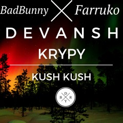Devansh X Bad Bunny - Krypy Kush Ft Farruko (Bootleg)