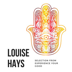 Louise Hays | Selection from "Experience Your Good Now"