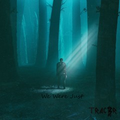 Tracer333 - We Were Just (Too Late)