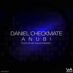 03 Daniel Checkmate - Anubi (Felipe Michan Remix) [WAUD0022] snippet