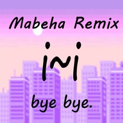 Noah Knutsen - Bye Bye (Mabeha Remix)