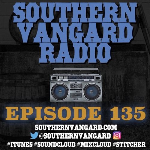 Episode 135 - Southern Vangard Radio