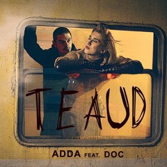ADDA Feat. DOC - Te Aud