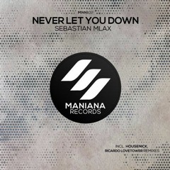 Sebastian Mlax - Never Let You Down (Housenick Remix)