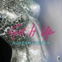 Get It Up (Aurean Remix)