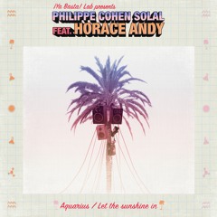 Philippe Cohen Solal feat. Horace Andy - Aquarius / Let The Sunshine In