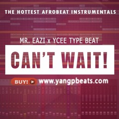 YCEE x Mr EAZI type beat "I CAN'T WAIT"