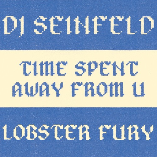 DJ Seinfeld - Time Spent Away From U
