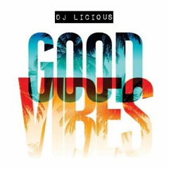 GOOD VIBES III 2017 by DJ LICIOUS