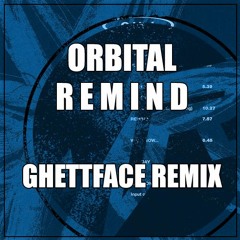 Orbital - Remind (Ghettface Remix) [Free Download]