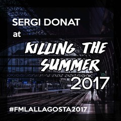 Sergi Donat at VIPS Killing The Summer #FMLaLlagosta2017