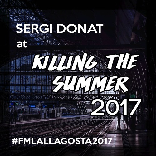 Sergi Donat at VIPS Killing The Summer #FMLaLlagosta2017