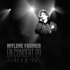 A quoi je sers... (Live 89/Crm Edit) - Mylène Farmer
