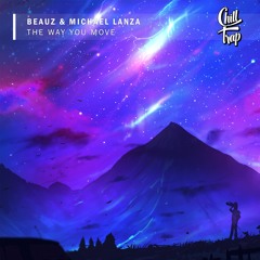 BEAUZ & Michael Lanza - The Way You Move [Chill Trap Release]