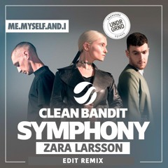 Clean Bandit feat Zara Larsson - Symphony (ME.MYSELF.AND.I Remix)