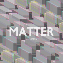 Matter (Feat. Marin)